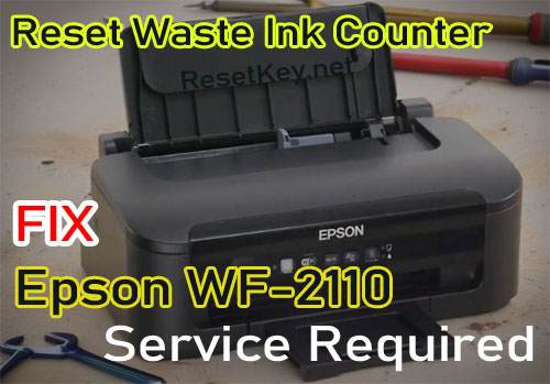 Reset Epson WF-2110 printer's waste ink counter overlow, service required