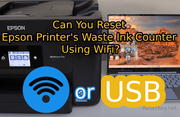 Epson Printer Waste Ink Reset: When to Use WiFi and When to Stick to USB